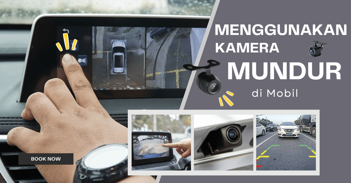 cara menggunakan kamera mundur mobil