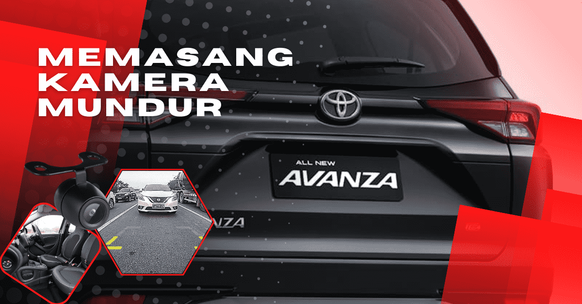 Read more about the article Cara Pasang Kamera Mundur Mobil Avanza