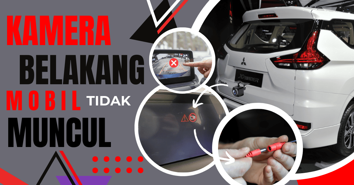 kamera belakang mobil tidak muncul