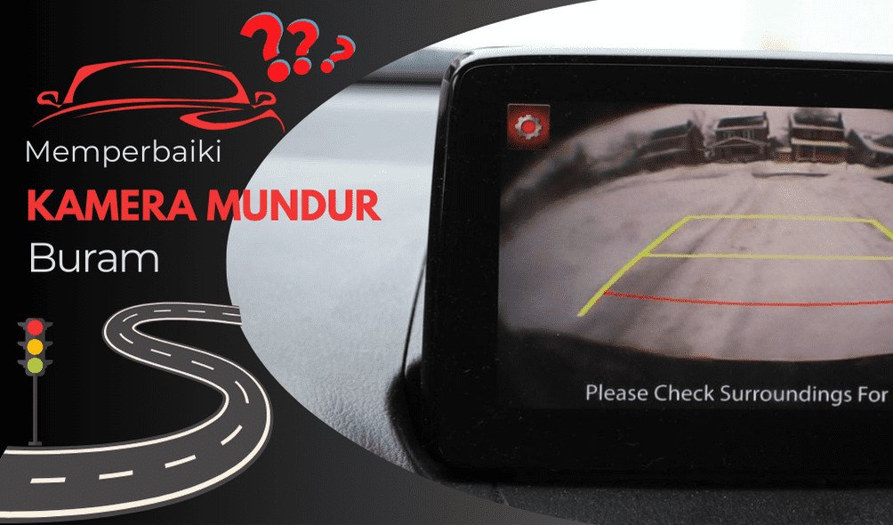 You are currently viewing Cara Memperbaiki Kamera Mundur Mobil Buram