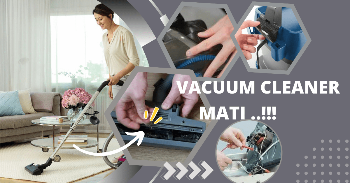 penyebab vacuum cleaner mati, kenapa vacuum cleaner mati sendiri, vacuum cleaner mati sendiri, vacuum cleaner bolde mati sendiri, vacuum cleaner mati total,