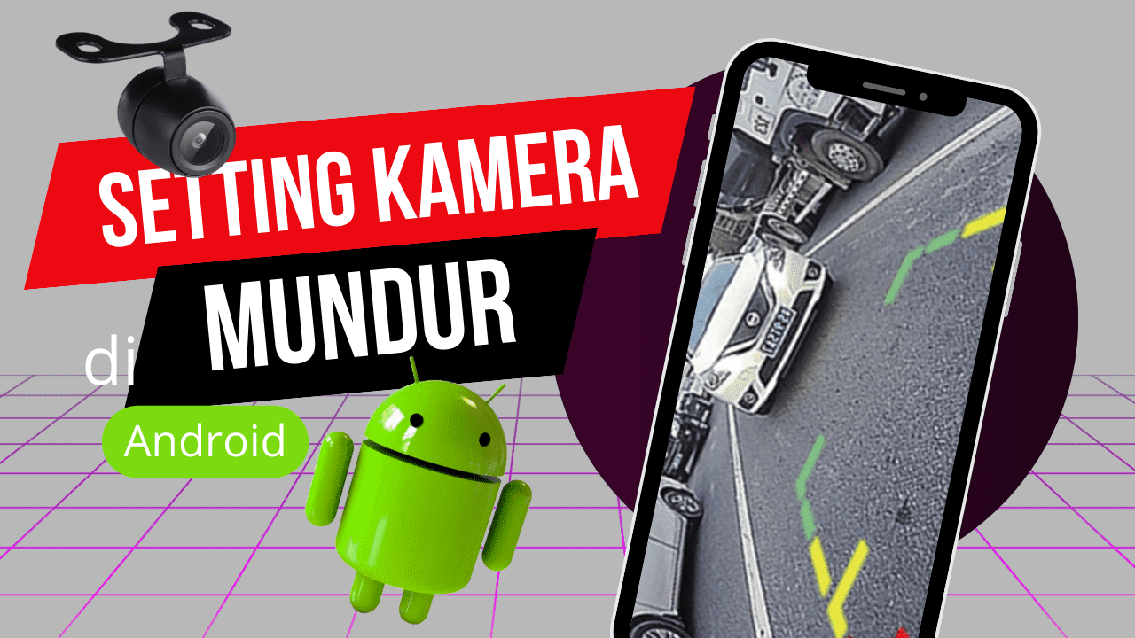 Read more about the article Cara Setting Kamera Mundur Mobil di Android