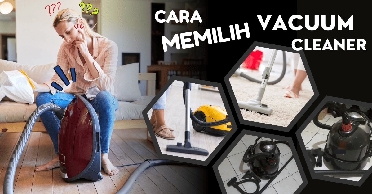 cara memilih vacuum cleaner yang baik, cara memilih vacuum cleaner yang bagus, cara memilih vacuum cleaner yang baik, cara memilih vacuum cleaner yang bagus