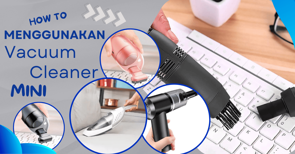 cara menggunakan vacuum cleaner mini